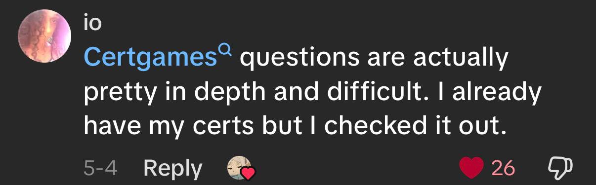 TikTok comment from a user who already holds their certs saying CertGames questions are in-depth and difficult.