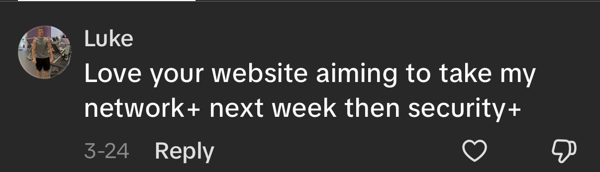 TikTok comment from Luke loving the website while aiming to take Network+ then Security+.